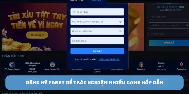 Đăng ký FABET để trải nghiệm nhiều game hấp dẫn
