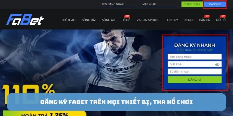 Đăng ký FABET trên mọi thiết bị, tha hồ chơi